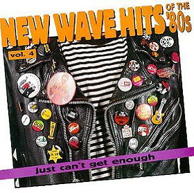 Just Can't Get Enough: New Wave Hits Of The '80s, Vol. 4