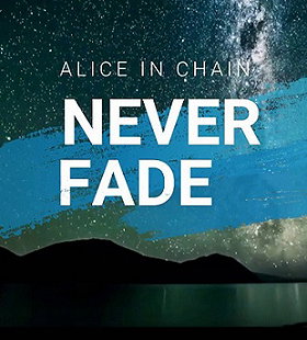 Alice in Chains: Never Fade