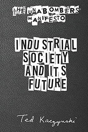 THE UNABOMBER'S MANIFESTO — INDUSTRIAL SOCIETY AND ITS FUTURE