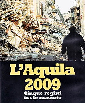 L'Aquila 2009 - Cinque registi tra le macerie