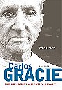 Carlos Gracie: The Creator of a Fighting Dynasty