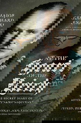 AT THE HEART OF THE REICH — THE SECRET DIARY OF HITLER'S ARMY ADJUTANT