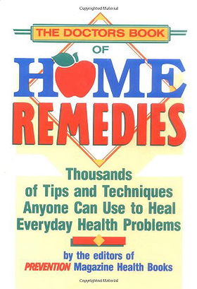The Doctor's Book of Home Remedies: Thousands of Tips and Techniques Anyone Can Use to Heal Everyday Health Problems