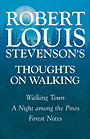 ROBERT LOUIS STEVENSON’S THOUGHTS ON WALKING