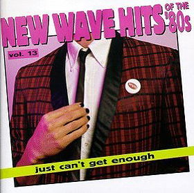Just Can't Get Enough: New Wave Hits of the '80s, Vol. 13