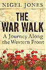 THE WAR WALK — A Journey Along the Western Front