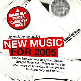Uncut Presents New Music for 2005