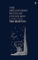 The Melancholy Death Of Oyster Boy & Other Stories.