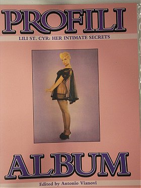 Lili St. Cyr: Her Intimate Secrets - Profili Album Series - Edited by Antonio Vianovi