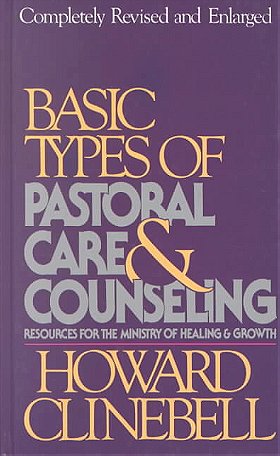 Basic Types of Pastoral Care and Counseling: Resources for the Ministry of Healing and Growth