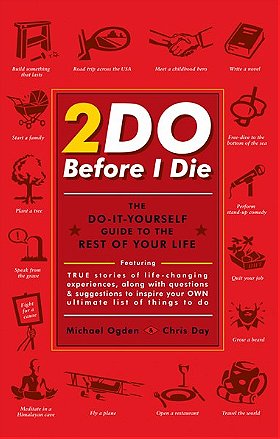 2DO Before I Die: The Do-It-Yourself Guide to the Rest of Your Life