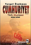 Cumhuriyet 'Türk Mucizesi' (Ikinci Kitap)