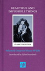 BEAUTIFUL AND IMPOSSIBLE THINGS — Selected Essays of Oscar Wilde