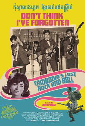 Don't Think I've Forgotten: Cambodia's Lost Rock  Roll
