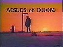 Aisles of Doom