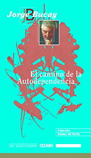 El Camino De La Autodependencia/the Path To Auto Dependency (Spanish Edition)