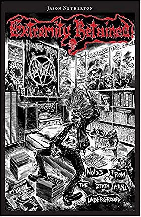 Extremity Retained: Notes From the Death Metal Underground