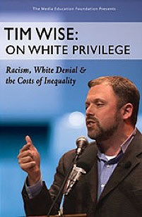 Tim Wise: On White Privilege - Racism, White Denial & the Costs of Inequality