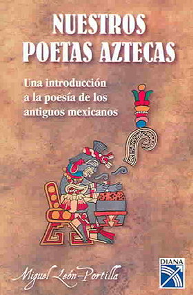 Nuestros Poetas Aztecas / Our Aztec Poets (Spanish Edition)