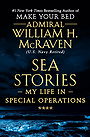 SEA STORIES — MY LIFE IN SPECIAL OPERATIONS