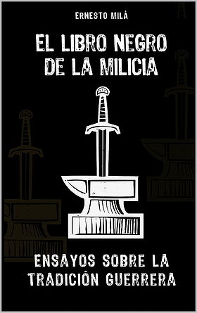 LIBRO NEGRO DE LA MILICIA — ENSAYOS SOBRE LA TRADICIÓN GUERRERA