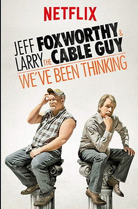 Jeff Foxworthy  Larry the Cable Guy: We've Been Thinking
