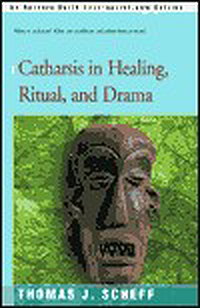 Catharsis in Healing, Ritual, and Drama