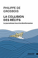 La collision des récits : Le journalisme face à la désinformation