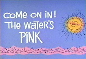 Come on In! The Water's Pink
