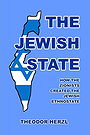 THE JEWISH STATE — HOW THE ZIONISTS CREATED THE JEWISH ETHNOSTATE