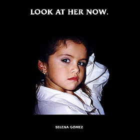 Selena Gomez: Look at Her Now