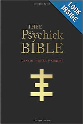 THEE PSYCHICK BIBLE: Thee Apocryphal Scriptures ov Genesis Breyer P-Orridge and Thee Third Mind ov Thee Temple ov Psychick Youth