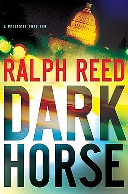 Dark Horse: A Political Thriller by Ralph Reed