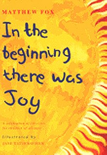In The Beginning There Was Joy: A Celebration of Creation for Children of All Ages