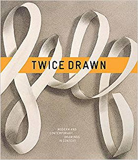 Twice Drawn: Modern and Contemporary Drawings in Context