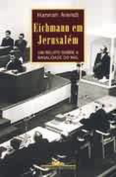 Eichmann Em Jerusalem - um Relato Sobre a Banalidade do Mal