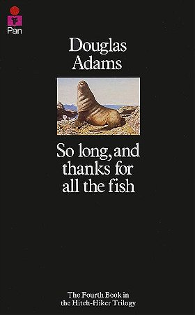 So Long, and Thanks for All the Fish (The Hitchhiker's Guide to the Galaxy)