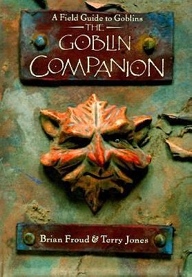 The Goblin Companion: A Field Guide to Goblins