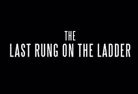The Last Rung on the Ladder
