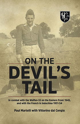 ON THE DEVIL'S TAIL — In combat with the Waffen-SS on the Eastern Front 1945, and with the French in Indochina 1951-54