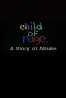 Child Of Rage: A Story Of Abuse