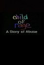 Child Of Rage: A Story Of Abuse
