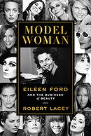 Model Woman: Eileen Ford and the Business of Beauty