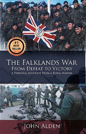 THE FALKLANDS WAR FROM DEFEAT TO VICTORY — A PERSONAL ACCOUNT FROM A ROYAL MARINE