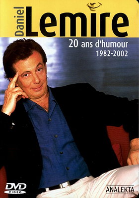 Daniel Lemire : 20 ans d'humour (1982-2002)