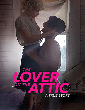 The Lover in the Attic: A True Story