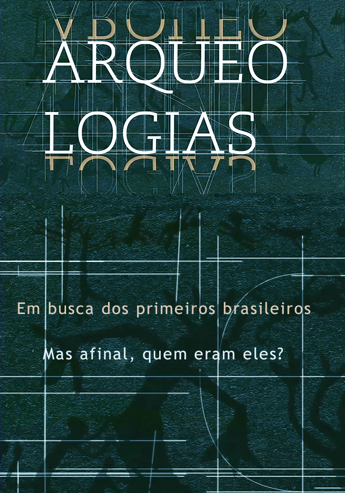 Arqueologias, em busca dos primeiros brasileiros