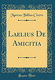 Cicero: Laelius De Amicitia (On Friendship)