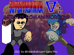 Super Vadimka V: Versus Roman Norrow