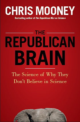 The Republican Brain: The Science of Why They Don't Believe in Science